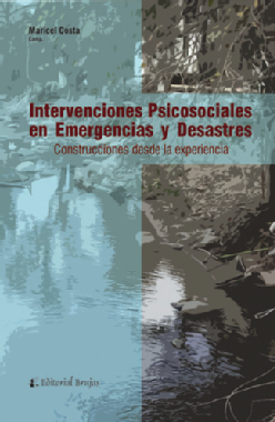 INTERVENCIONES PSICOSOCIALES EN EMERGENCIAS Y DESASTRES. CONSTRUCCIONES DESDE LA EXPERIENCIA  - VV.AA.